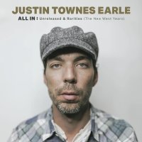 Justin Townes Earle: All In: Unreleased & Rarities...