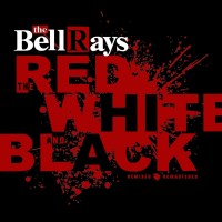 The Bellrays: The Red, White And Black (remixed &...