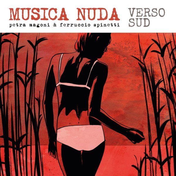 Musica Nuda (Petra Magoni & Ferruccio Spinetti): Verso Sud (Natural Sound Recording)