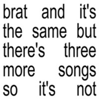 Charli XCX: Brat And Its The Same But Theres Three More...