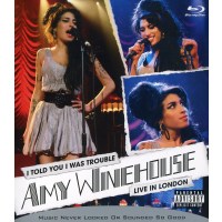 Amy Winehouse: I Told You I Was Trouble: Live In London 2007