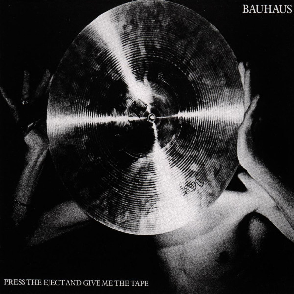 Bauhaus: Press The Eject And Give Me The Tape: Live In London