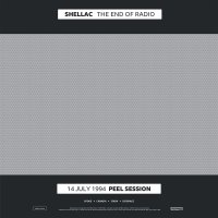 Shellac: The End Of Radio (The John Peel Sessions)