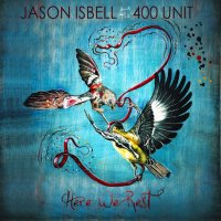 Jason Isbell: Here We Rest