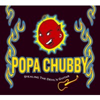 Popa Chubby (Ted Horowitz): Stealing The Devils Guitar