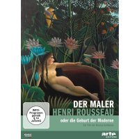 Der Maler Henri Rousseau und die Geburt der Moderne