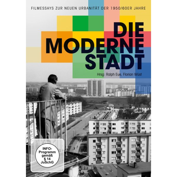 Die moderne Stadt: 6 Filmessays zur neuen Urbanität der 1950/60er Jahre