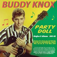 Buddy Knox: Party Doll: Singles & Albums 1957 - 1962