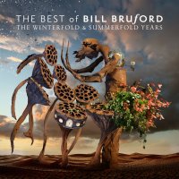 Bill Bruford: The Best Of Bill Bruford: The Winterfold...