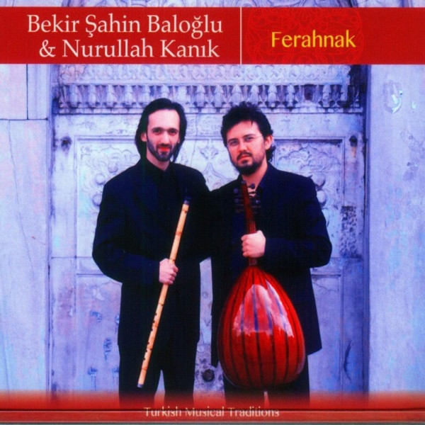 Bekir Şahin Baloğlu & Nurullah Kanık: Fehranak