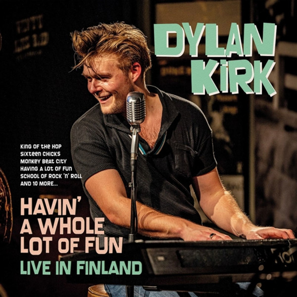 Dylan Kirk: Havin A Whole Lot Of Fun: Live In Finland