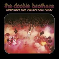 The Doobie Brothers: What Were Once Vices Are Now Habits...