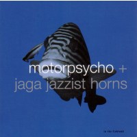 Motorpsycho + Jaga Jazzist Horns: In The Fishtank 10