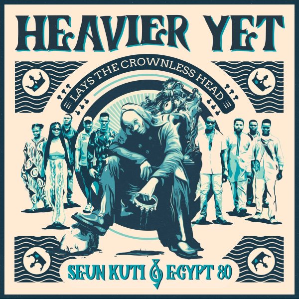 Seun Kuti & Egypt 80: Heavier Yet (Lays The Crownless Head)