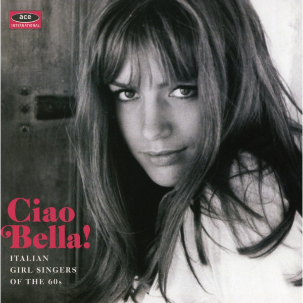 Various: Ciao Bella! Italian Girl Singers Of The 60s