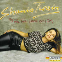 Shania Twain: For The Love Of Him