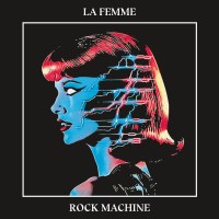 La Femme: Rock Machine