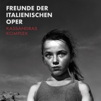 Freunde Der Italienischen Oper: Kassandras Komplex