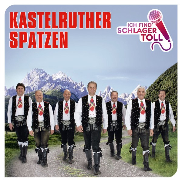 Kastelruther Spatzen: Ich find Schlager toll (Das Beste)