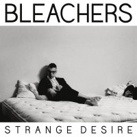 Bleachers: Strange Desire