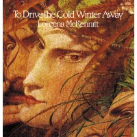 Loreena McKennitt: To Drive The Cold Winter Away