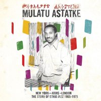 Mulatu Astatqé: New York - Addis - London