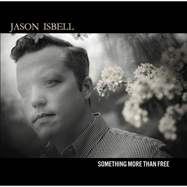 Jason Isbell: Something More Than Free (180g)