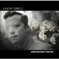 Jason Isbell: Something More Than Free (180g)