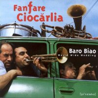 Fanfare Ciocarlia: Baro Biao