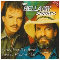 The Bellamy Brothers: Crazy From Heart / Rebels