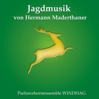 Parforcehorn-Ensemble Windhag: Jagdmusik von Hermann...