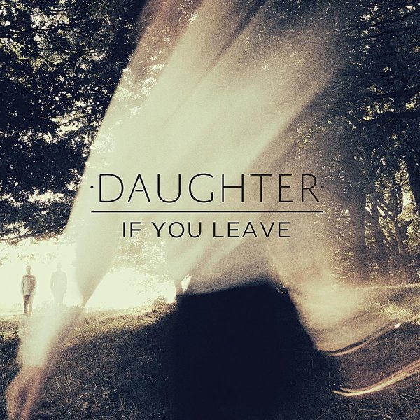 Daughter: If You Leave (Digisleeve)