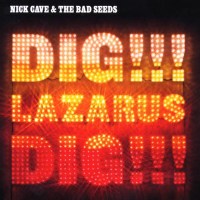 Nick Cave & The Bad Seeds: Dig!!! Lazarus Dig!!!...