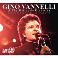 Gino Vannelli: The North Sea Jazz Festival 2002