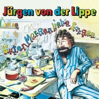 Jürgen von der Lippe: Guten Morgen, liebe Sorgen