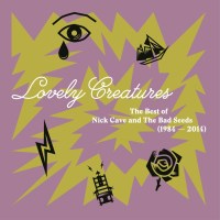 Nick Cave & The Bad Seeds: Lovely Creatures: The Best...