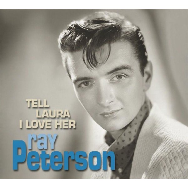 Ray Peterson: Tell Laura I Love Her