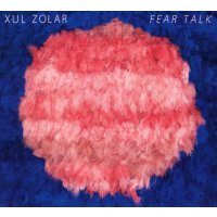 Xul Zolar: Fear Talk