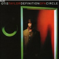 Otis Taylor: Definition Of A Circle