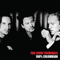 Fun Lovin Criminals: 100% Columbian (Reissue)