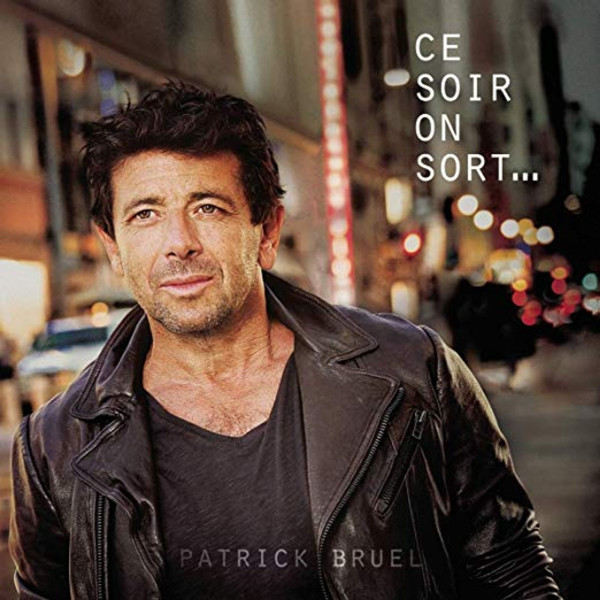 Patrick Bruel: Ce Soir On Sort...