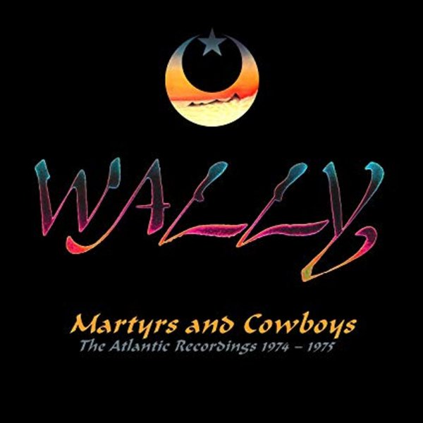 Wally: Martyrs And Cowboys: The Atlantic Recordings