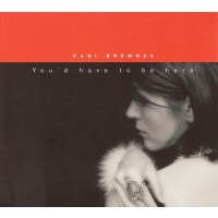 Kari Bremnes: Youd Have To Be Here (180g)