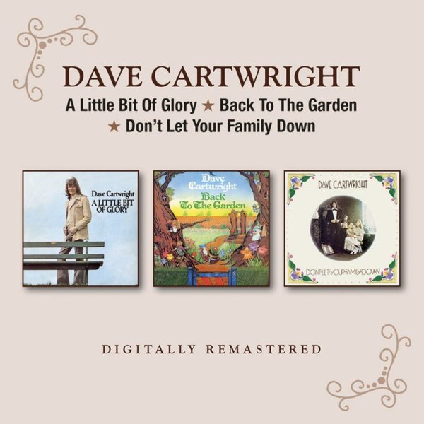 Dave Cartwright: A Little Bit Of Glory / Back To The Garden / Dont Let Your Family Down