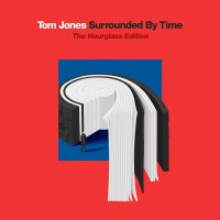 Tom Jones: Surrounded By Time (The Hourglass Edition) (CD...