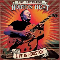 The Reverend Horton Heat: Live In Houston