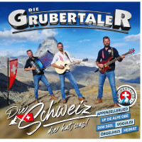 Die Grubertaler: Die Schweiz, die hat was!