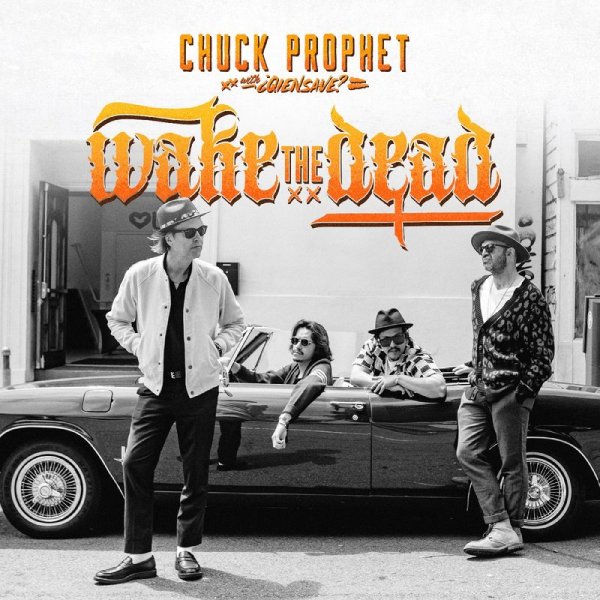 Chuck Prophet: Wake The Dead (Limited Edition) (Orange Vinyl)