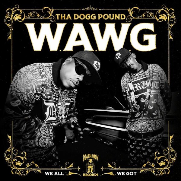 Tha Dogg Pound: W.A.W.G. (We All We Got) (Limited Edition)