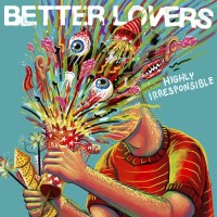 Better Lovers: Highly Irresponsible